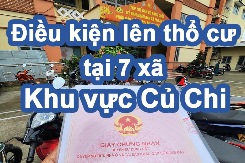 Điều kiện lên thổ cư tại 7 xã khu vực Củ Chi mới nhất